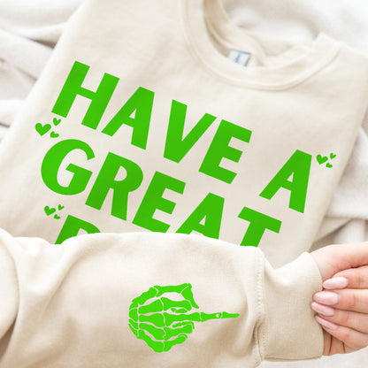 Have A Great Day Skeleton Middle Finger Sweatshirt/Hoodie